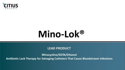 Potential FDA Approval Just Around the Corner for a Blockbuster Product (Mino-Lok) With Billion-Dollar Market Estimates