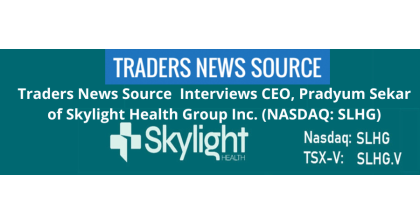 Traders News Source Editor Mark Roberts Had An Opportunity to Interview CEO, Pradyum Sekar of Skylight Health Group Inc. (NASDAQ: SLHG)