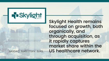 Skylight Health (SLHG) Announces a New Acquisition in the Works and Continues Trending as the Company’s Value Transitions from Oversold to a Value Based on Performance