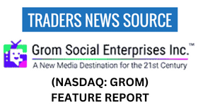 UPDATED COVERAGE JANUARY 12th, 2023 – Grom Social Enterprises (NASDAQ: GROM) has an Amazing Growth Story that is Worthy of our Coverage